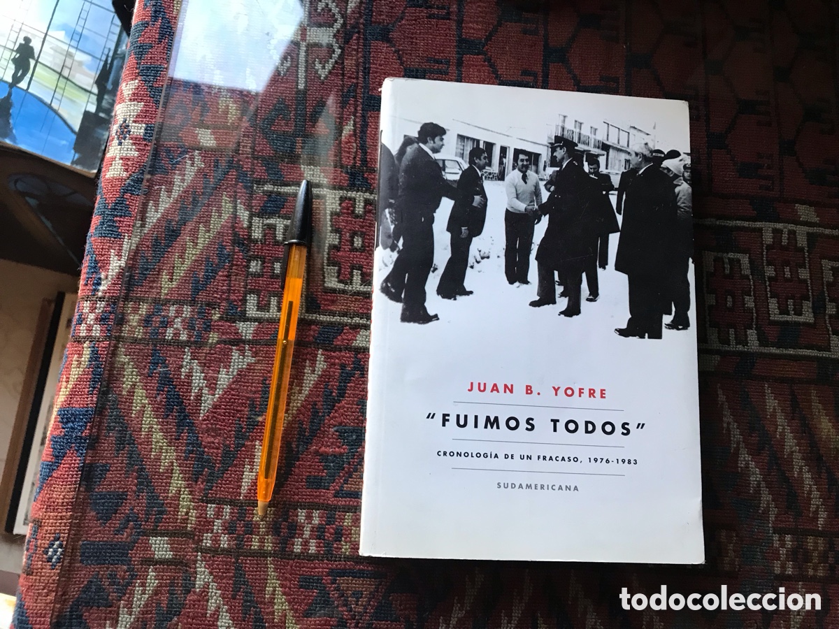 Libri di seconda mano: Fuimos todos. Cronolog&iacute;a de un fracaso, 1976-1983. Sudamericana