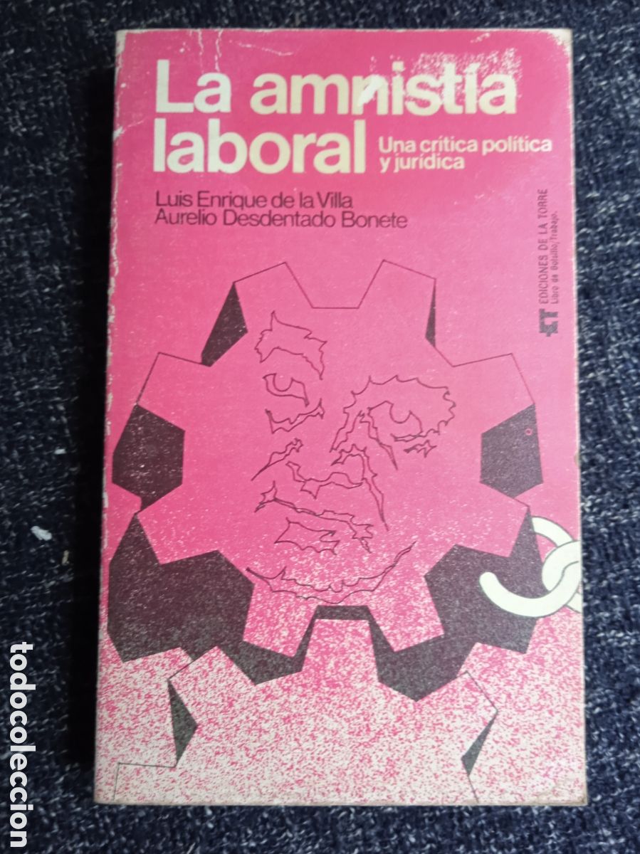 Libri di seconda mano: La amnistia laboral una cr&iacute;tica pol&iacute;tica y jur&iacute;dica / Luis Enrique de la Villa Gil, Aurelio Desdent