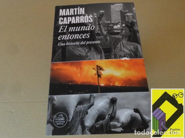Livres d'occasion: CAPARROS, Mart&iacute;n: El mundo entonces. Una historia del presente