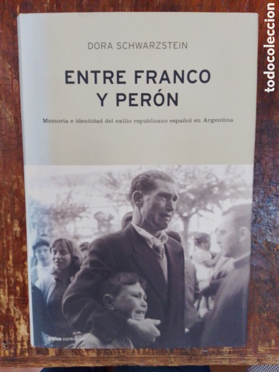 Libros de segunda mano: ENTRE FRANCO Y PERON. SCHWARZSTEIN, DORA. CRITICA. BARCELONA, 2001.