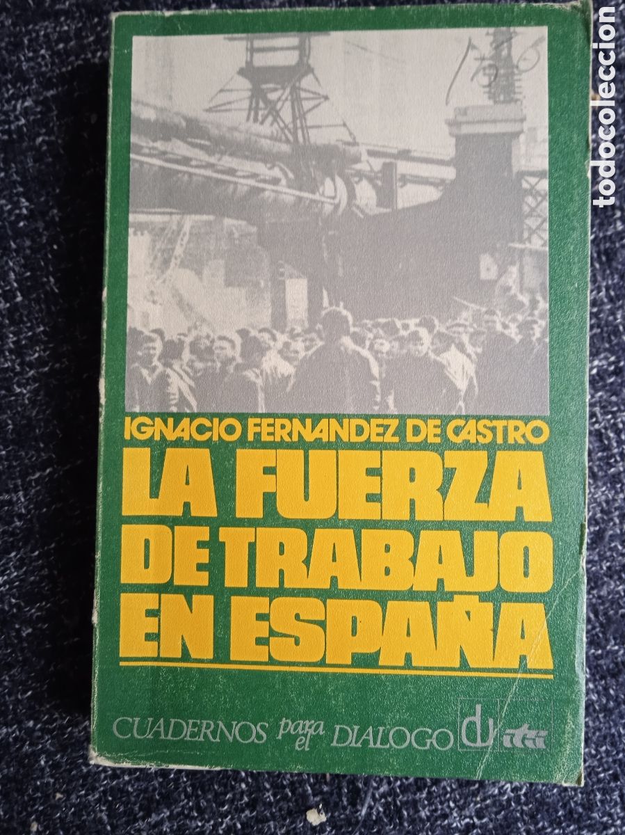 Libros de segunda mano: LA FUERZA DE TRABAJO EN ESPA&Ntilde;A / IGNACIO FERNANDEZ DE CASTRO