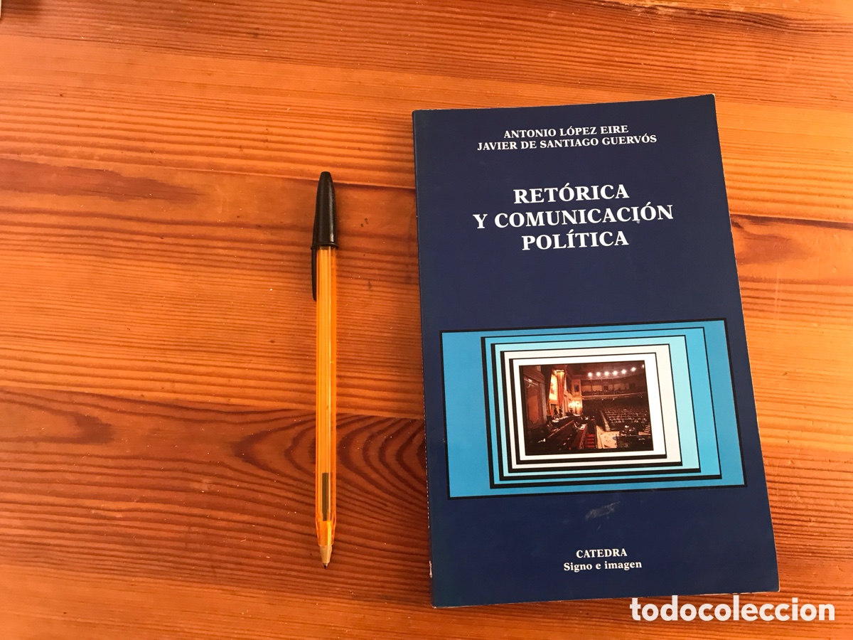 Libros de segunda mano: Ret&oacute;rica y comunicaci&oacute;n pol&iacute;tica. Antonio L&oacute;pez Eira. Javier de Santiago Guerv&oacute;s