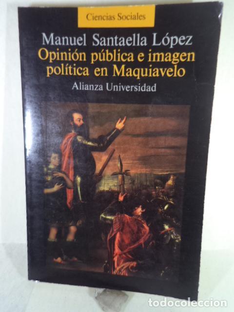 Second hand books: OPINION PUBLICA E IMAGEN POLITICA EN MAQUIAVELEO - MANUEL SANTAELLA LOPEZ