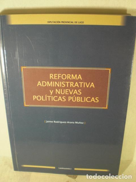 Second hand books: REFORMA ADMINSITRATIVA Y NUEVAS POLITICAS PUBLICAS - JAIME RODRIGUEZ ARANA MU&Ntilde;OZ
