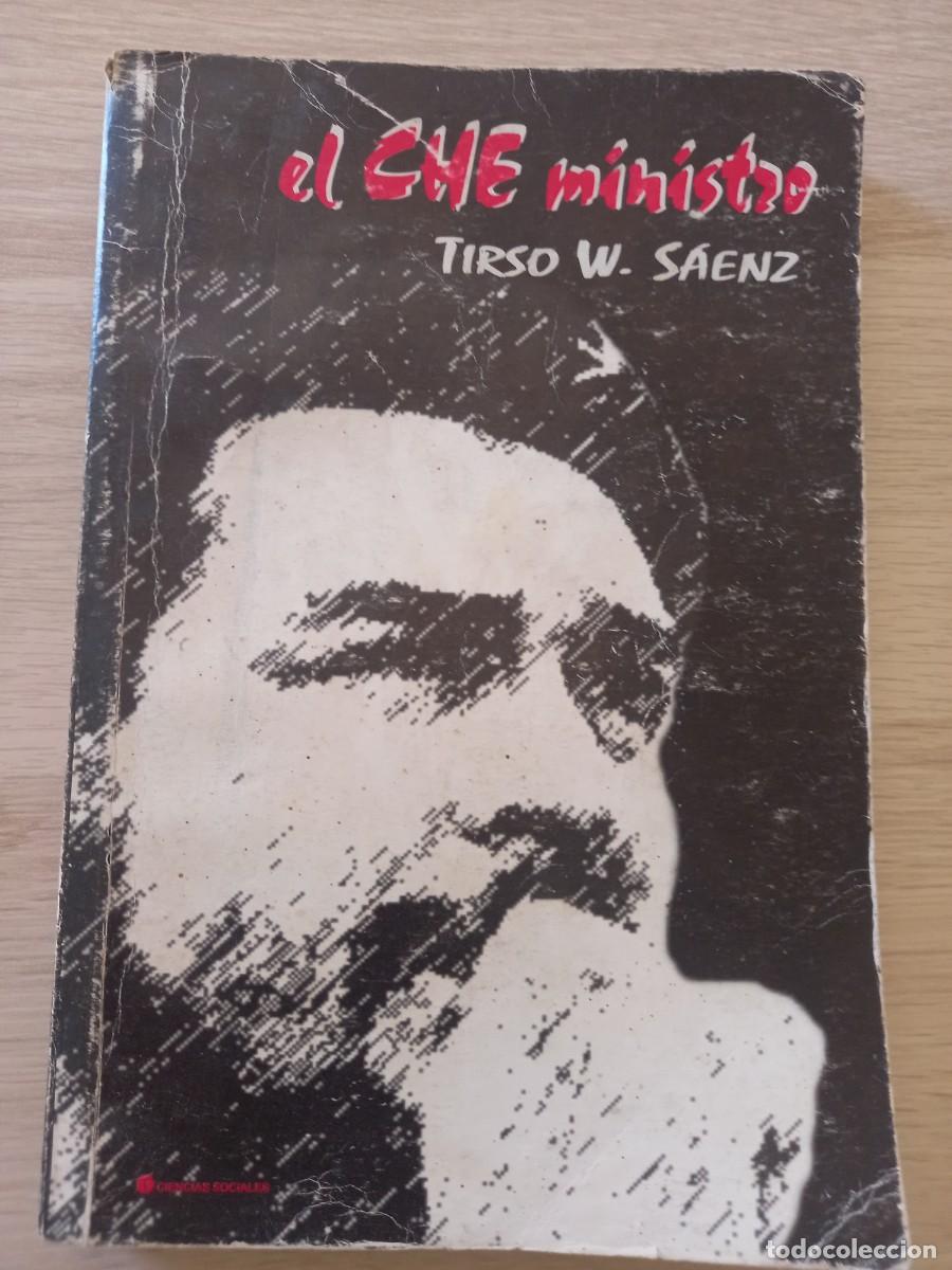 Libri di seconda mano: EL CHE MINISTRO, TESTIMONIO DE UN COLABORADOR, TIRSO W. S&Aacute;ENZ. LA HABANA, 2005. PRIMERA EDICI&Oacute;N
