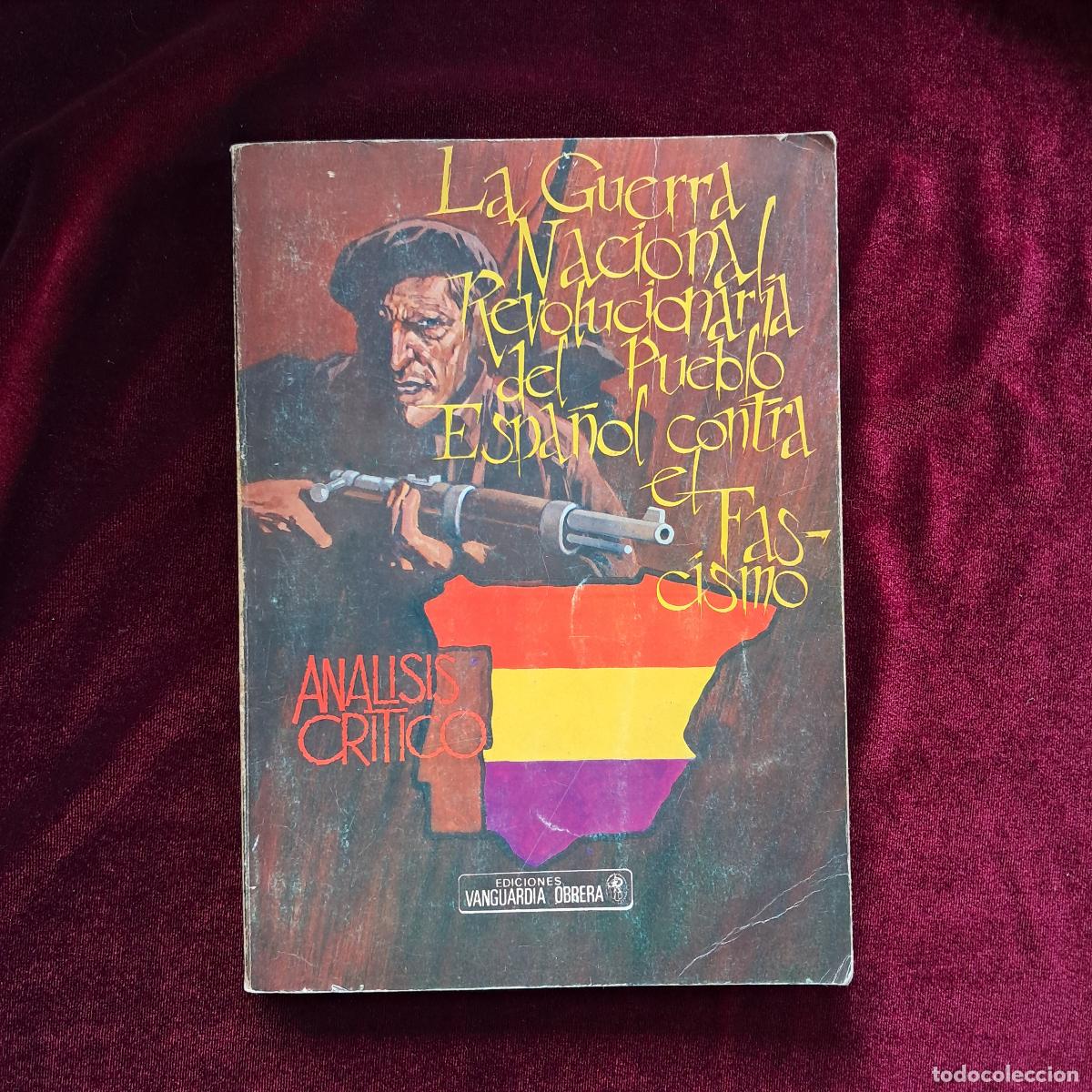 Second hand books: LA GUERRA NACIONAL REVOLUCIONARIA DEL PUEBLO ESPA&Ntilde;OL CONTRA EL FASCISMO. Ed. Vanguardia Obrera S.f.