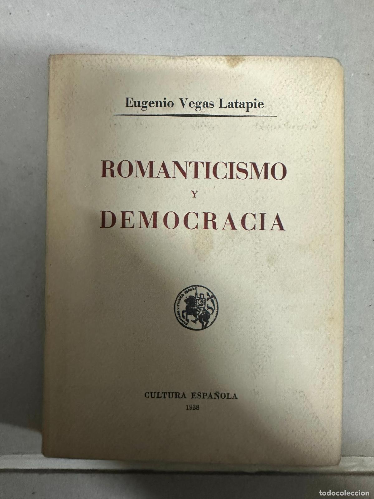 Second hand books: EUGENIO VEGAS LATAPIE ... ROMANTICISMO Y DEMOCRACIA Con carta del autor