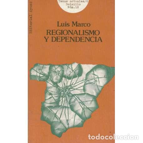 Libros de segunda mano: Regionalismo y dependencia - Luis Marco - Foto 1