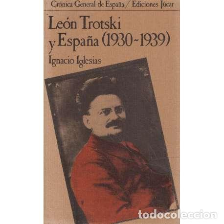 Second hand books: Le&oacute;n Trotski y Espa&ntilde;a 1930-1939 - Ignacio Iglesias