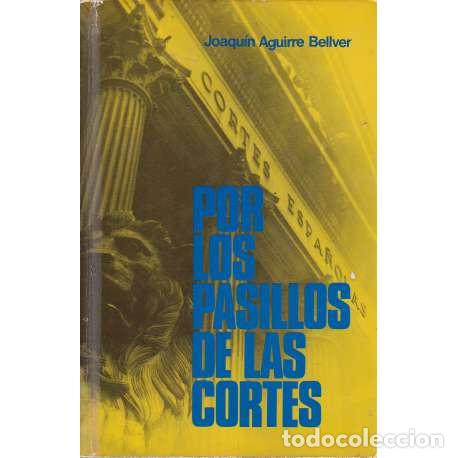 Libros de segunda mano: Por los pasillos de las cortes - Joaqu&iacute;n Aguirre Bellver