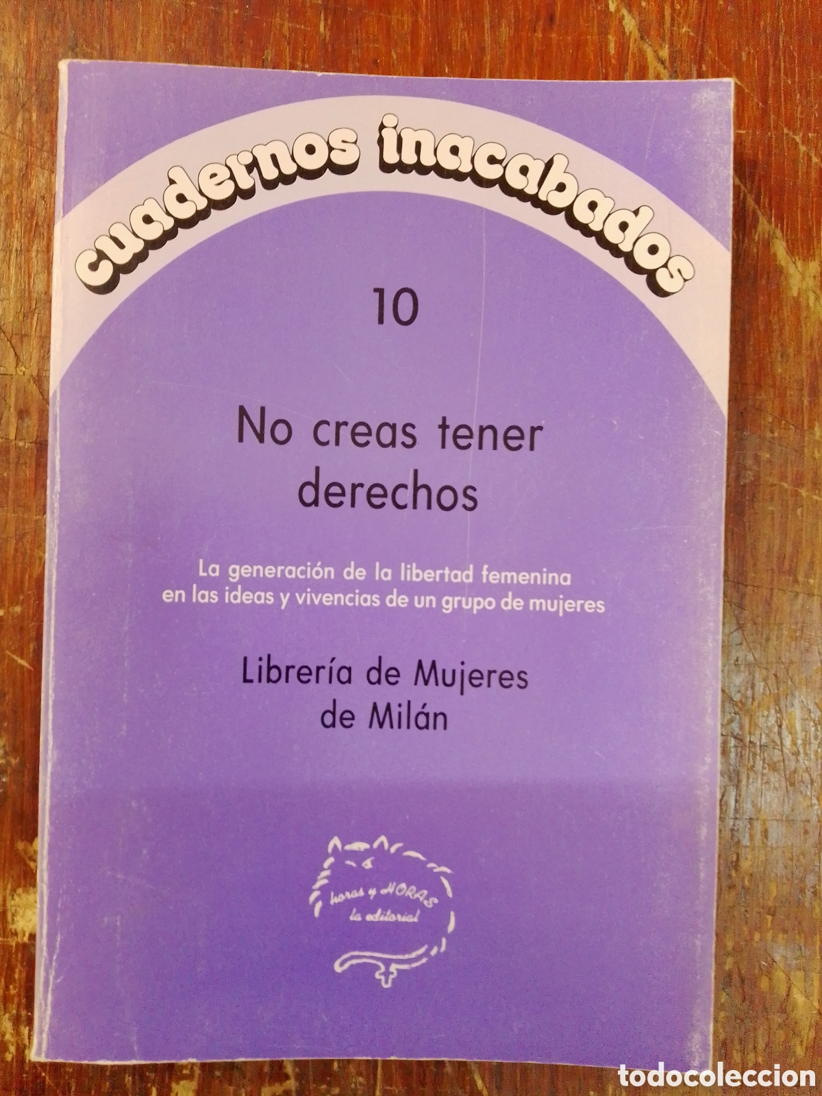 Second hand books: CUADERNOS INACABADOS. NO CREAS TENER DERECHOS. AURYN. MADRID, 1991.