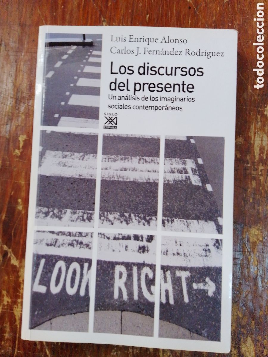 Second hand books: LOS DISCURSOS DEL PRESENTE. ALONSO, LUIS ENRIQUE- FERN. RODR., CARLOS J. SIGLO XXI. 2013.