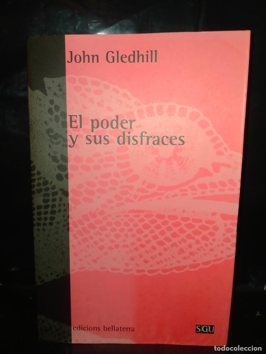 Libros de segunda mano: JOHN GLEDHILL. EL PODER Y SUS DISFRACES .BELLATERRA - Foto 1