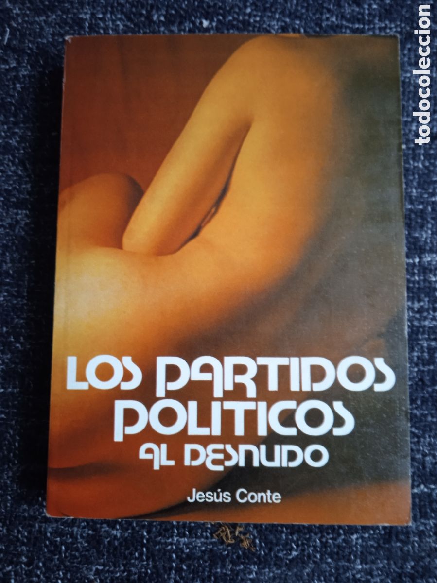 Second hand books: LOS PARTIDOS POL&Iacute;TICOS AL DESNUDO / JES&Uacute;S CONTE BARRERA.