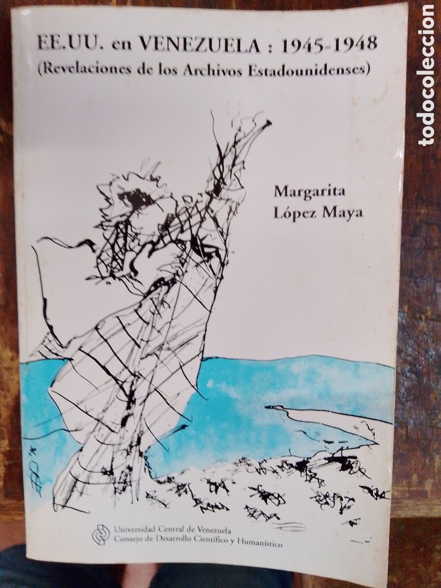 Gebrauchte B&uuml;cher: EE. UU. EN VENEZUELA : 1945-1948. LOPEZ MAYA, MARGARITA. UN. CENTRAL DE VENEZUELA. CARACAS, 1996.