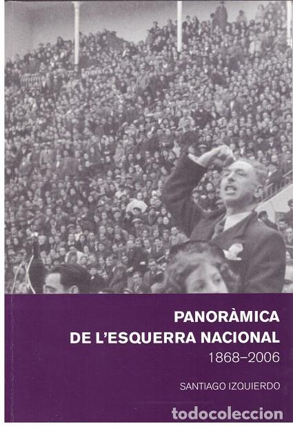 Libros de segunda mano: PANOR&Agrave;MICA DE L'ESQUERRA NACIONAL. 1868-2006.