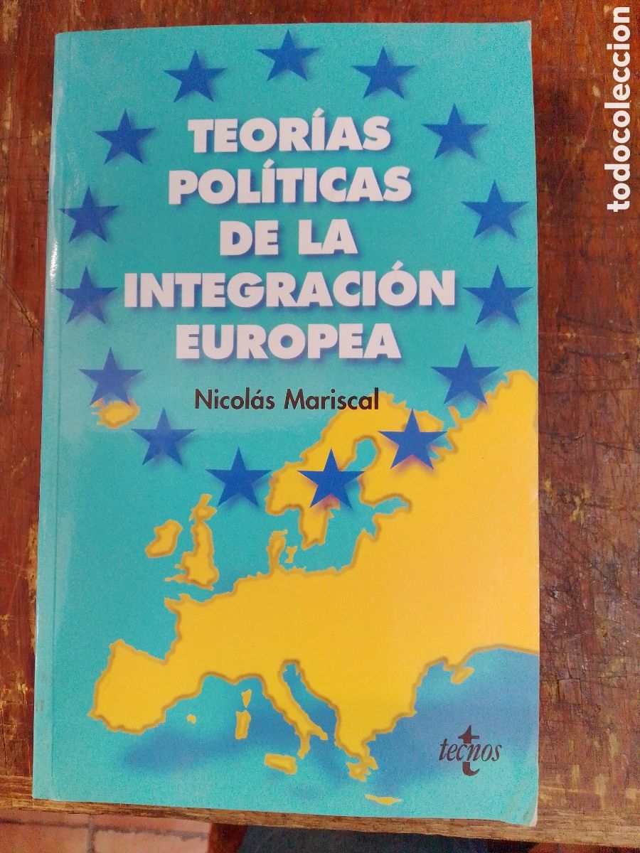 Second hand books: TEORIAS POLITICAS DE LA INTEGRACION EUROPEA. MARISCAL, NICOLAS. TE NOS, ANAYA. MADRID, 2003.