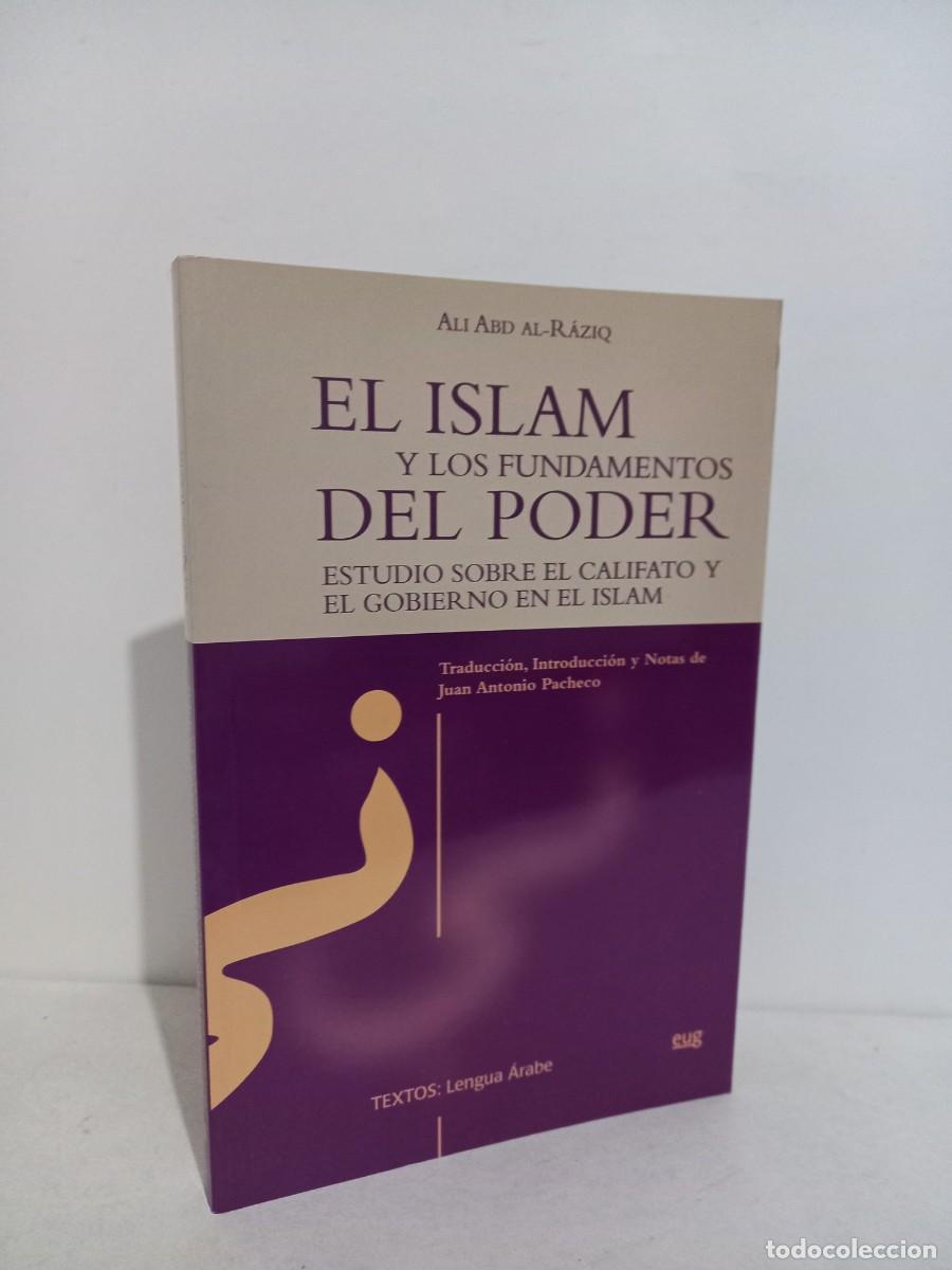 Libros de segunda mano: Ali Abd Al-Raziq. El Islam Y Los Fundamentos Del Poder. Universidad de Granada 2007 - Foto 1