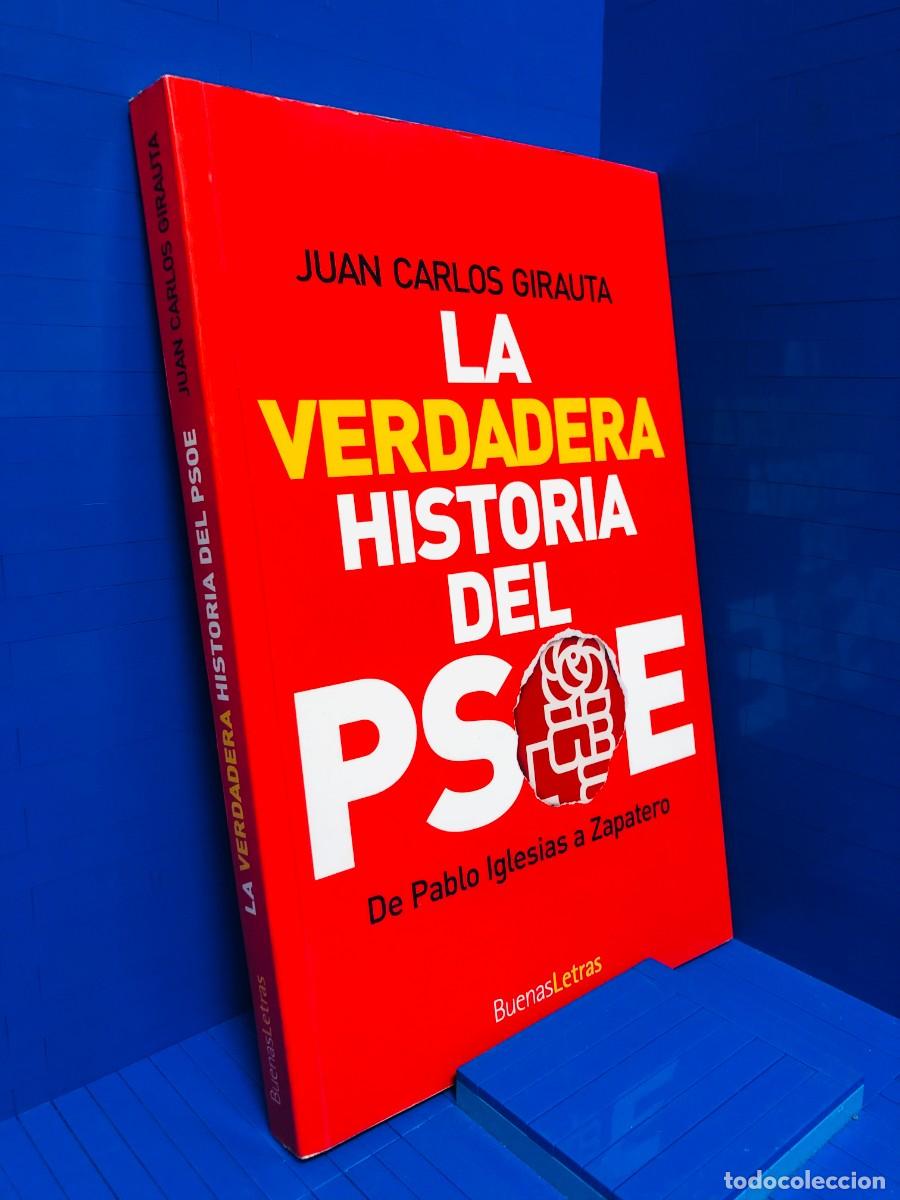 Libri di seconda mano: LA VERDADERA HISTORIA DEL PSOE &ndash; ED. BUENASLETRAS &ndash; JUAN CARLOS GIRAUTA &ndash; 2010