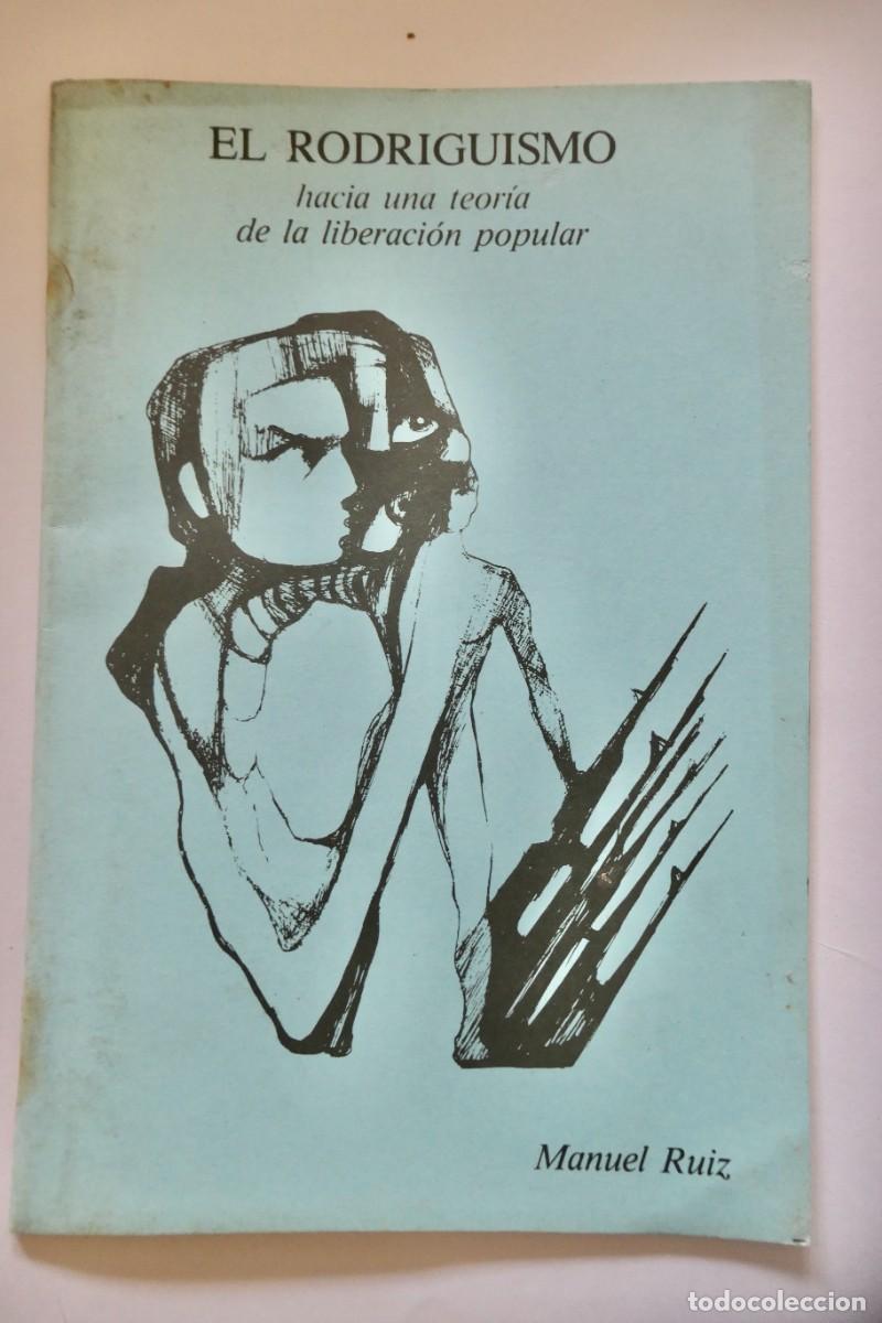 Libros de segunda mano: EL RODRIGUISMO -HACIA UNA TEOR&Iacute;A DE LA LIBERACI&Oacute;N POPULAR -MANUEL RUIZ -EL HUSAR EDITOR 1986