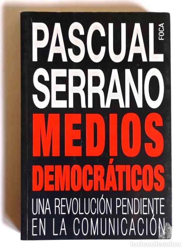 Gebrauchte B&uuml;cher: MEDIOS DEMOCRATICOS - UNA REVOLUCION PENDIENTE EN LA COMUNICACION - PASCUAL SERRANO