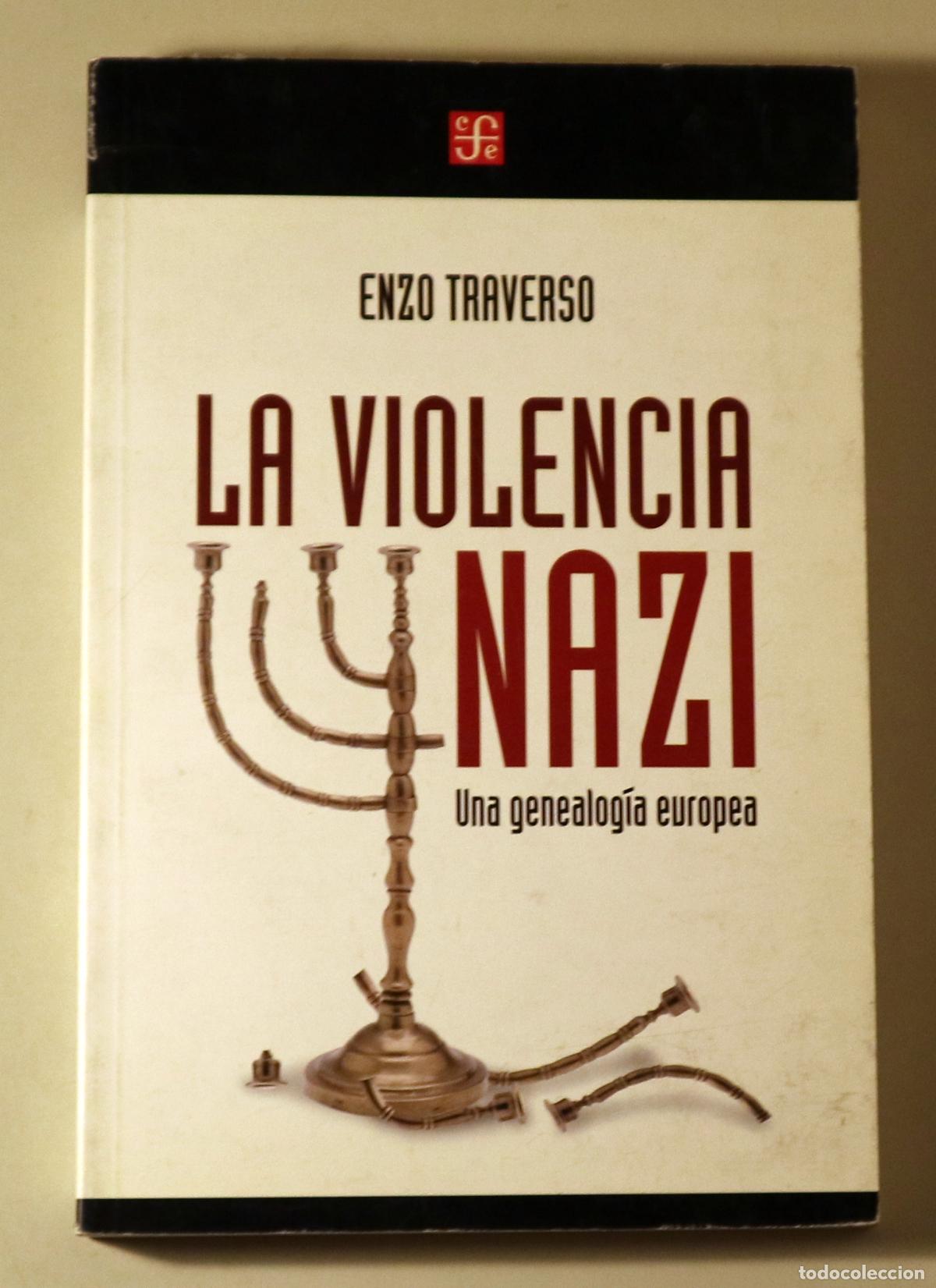 Livres d'occasion: TRAVERSO, Enzo - LA VIOLENCIA NAZI. UNA GEOLOG&Iacute;A EUROPEA - Mexico 2002
