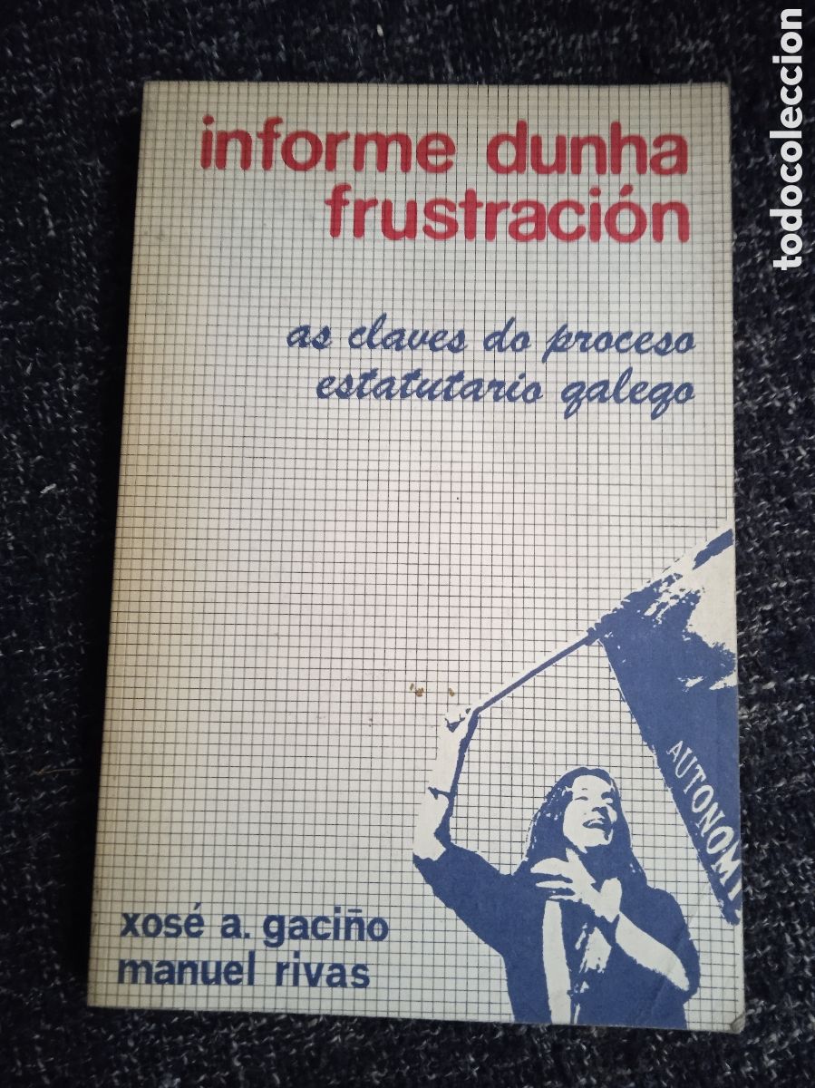 Libros de segunda mano: Informe dunha frustraci&oacute;n. As claves do proceso estatutario galego - VARIOS AUTORES