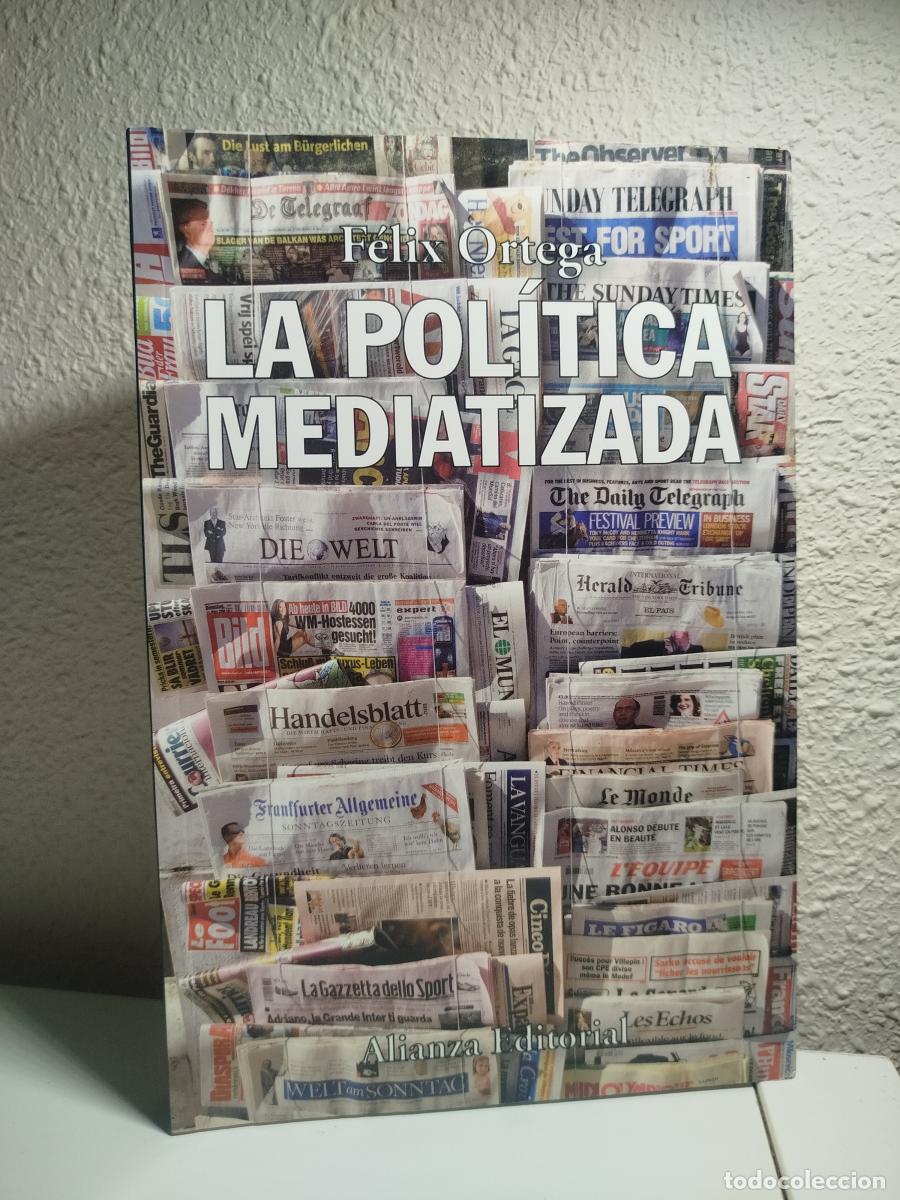 Libri di seconda mano: La pol&iacute;tica mediatizada - Ortega, F&eacute;lix.
