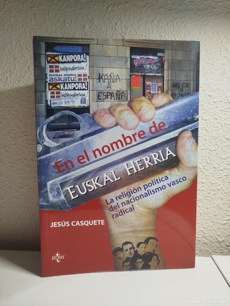 Libros de segunda mano: En el nombre de Euskal Herria. La religi&oacute;n pol&iacute;tica del nacionalismo vasco radical - Casquete, Jes&uacute;s