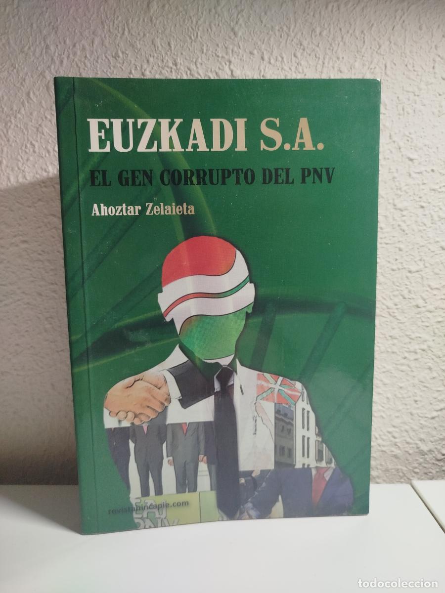 Libros de segunda mano: Euzkadi S.A. El gen corrupto del PNV - Zelaieta, Ahoztar.