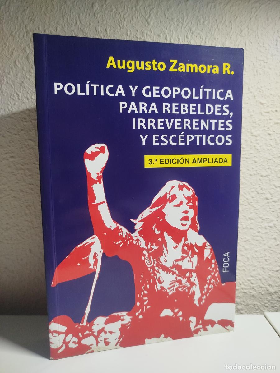 Libros de segunda mano: Pol&iacute;tica y geopol&iacute;tica para rebeldes, irreverentes y esc&eacute;pticos - Zamora R., Augusto.