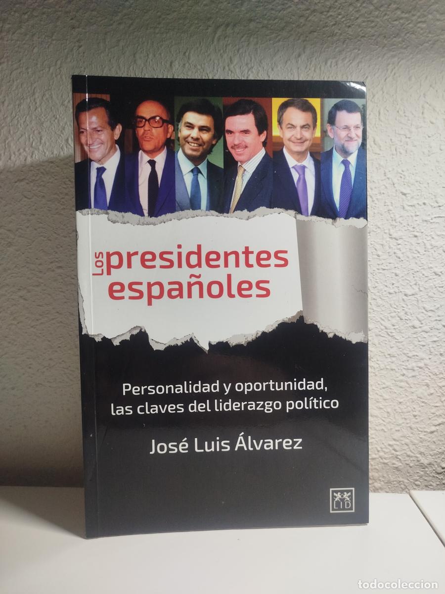 Libri di seconda mano: Los presidentes espa&ntilde;oles: Personalidad y oportunidad, las claves del liderazgo pol&iacute;tico, - &Aacute;lvarez,