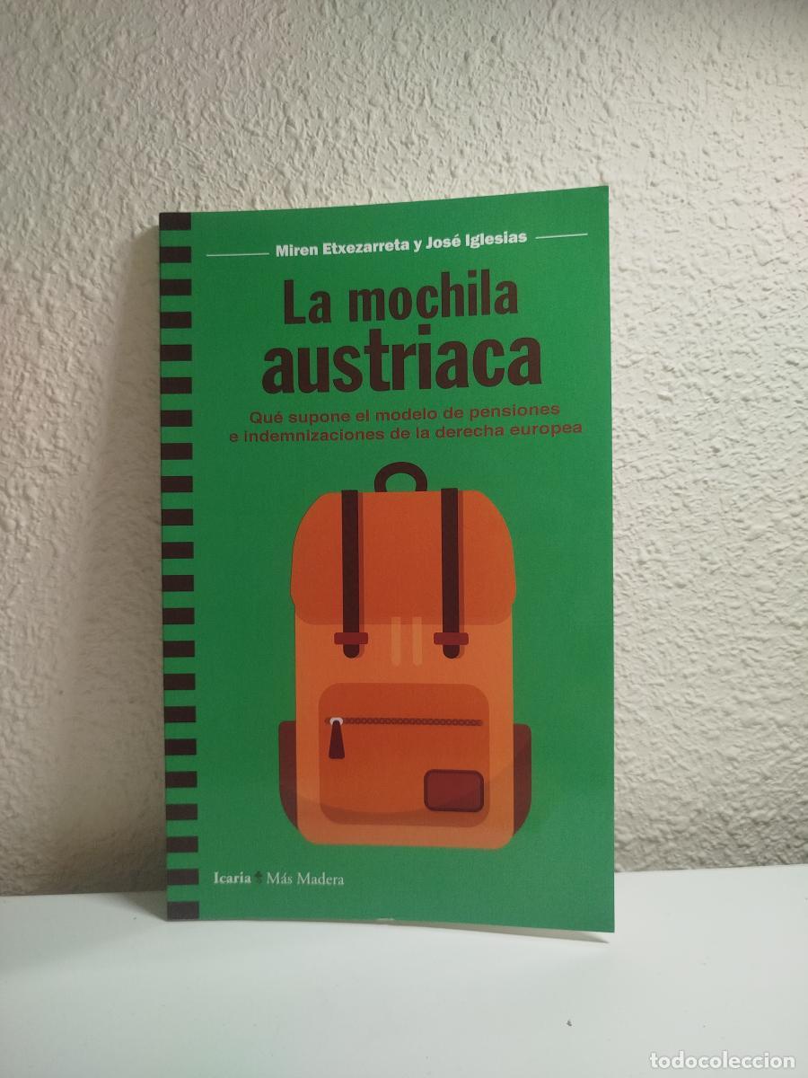 Libri di seconda mano: La mochila austriaca. Qu&eacute; supone el modelo de pensiones e indemnizaciones a la derecha europea - Etx