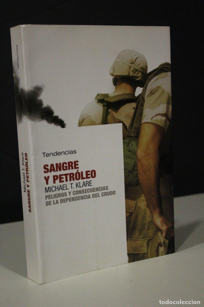 Second hand books: Sangre y petr&oacute;leo. Peligros y consecuencias de la dependencia del crudo - Klare, Michael T.