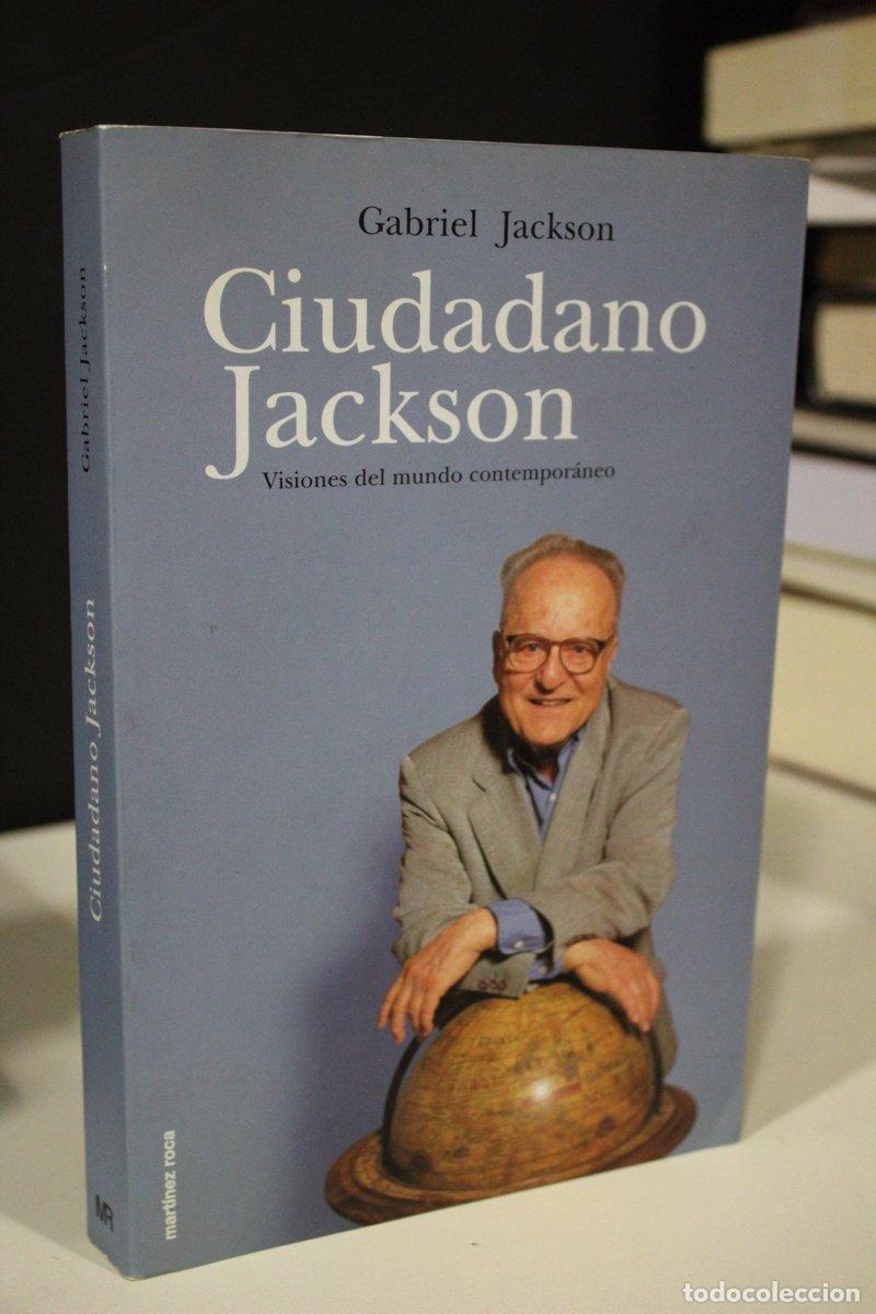Second hand books: Ciudadano Jackson. Visiones del mundo contempor&aacute;neo. - Jackson, Gabriel.
