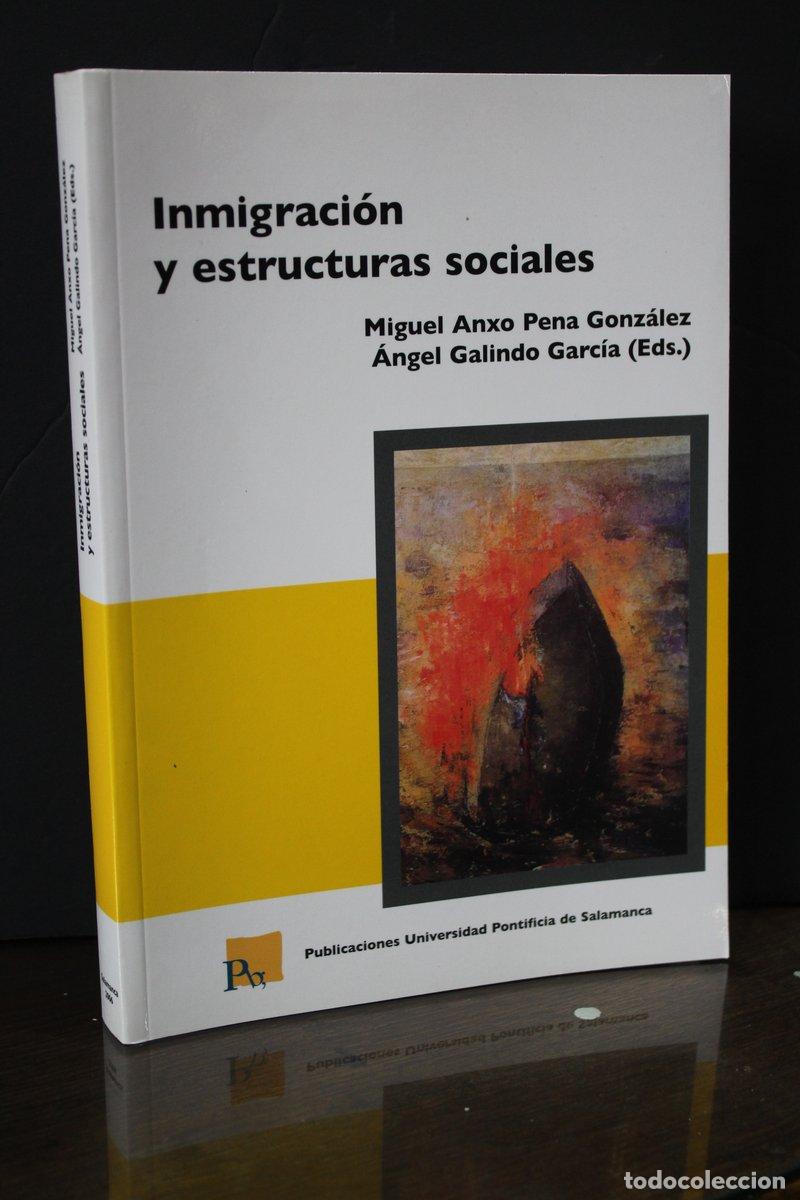 Second hand books: Inmigraci&oacute;n y estructuras sociales - Pena Gonz&aacute;lez Miguel Anxo. ; Galindo Garc&iacute;a, &aacute;ngel. (eds.)