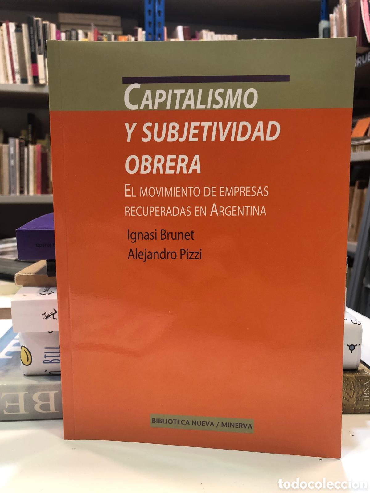 Second hand books: Capitalismo y subjetividad obrera. El movimiento de empresas recuperadas... - I. Brunet y A. Pizzi
