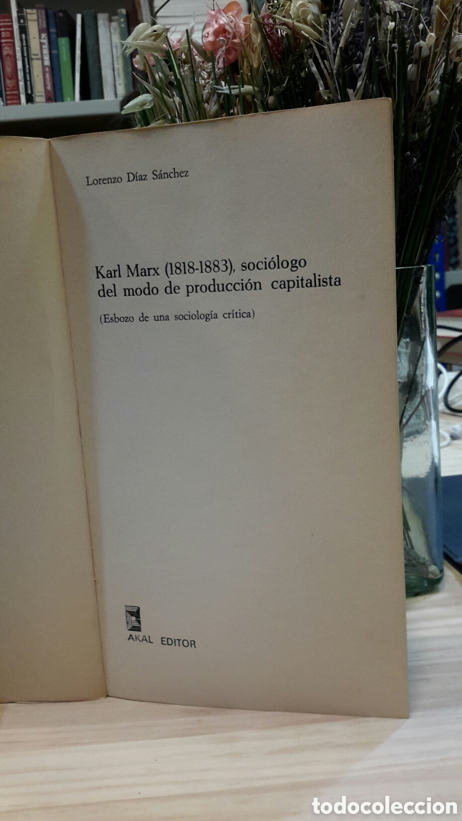 Libros de segunda mano: Lorenzo D&iacute;az S&aacute;nchez - K. Marx 1818-1883, Soci&oacute;logo del Modo de Producci&oacute;n Capitalista