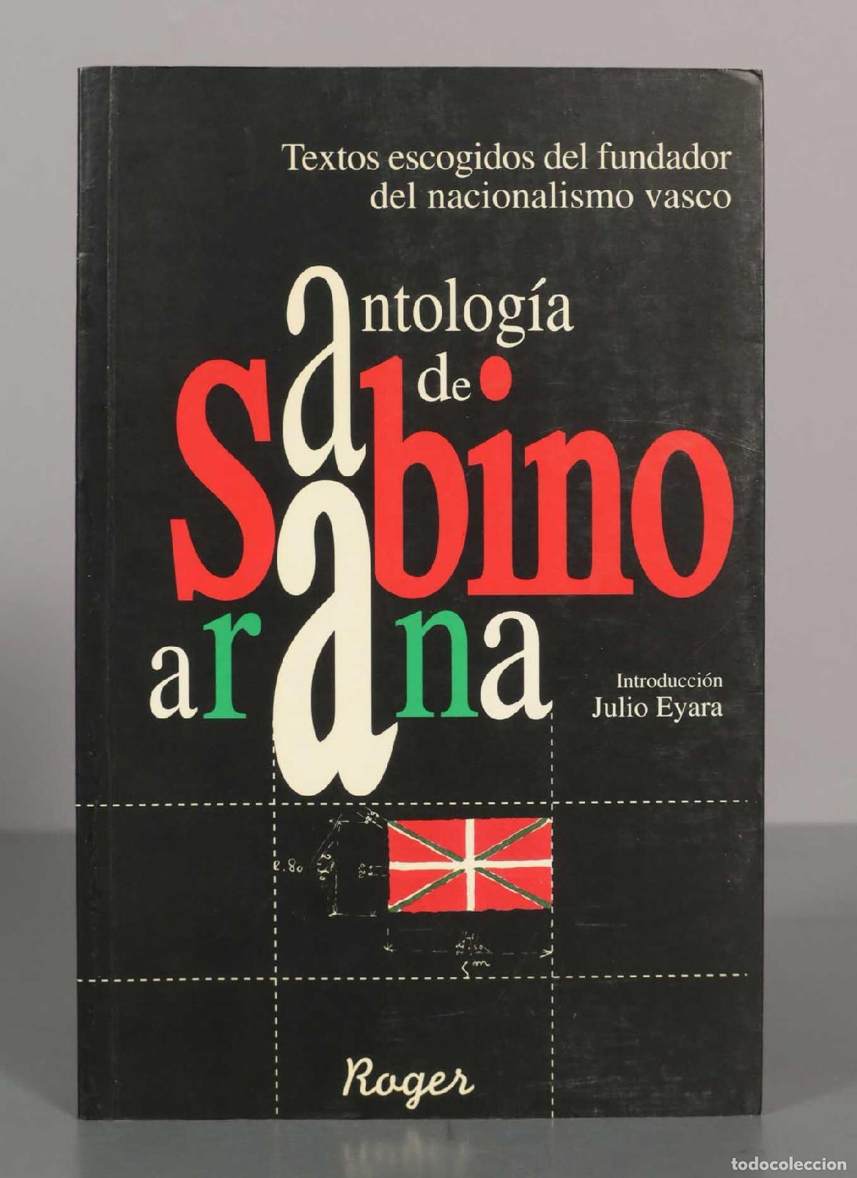 Libros de segunda mano: Textos escogidos del fundador del nacionalismo vasco. Antolog&iacute;a de Sabino Arana.