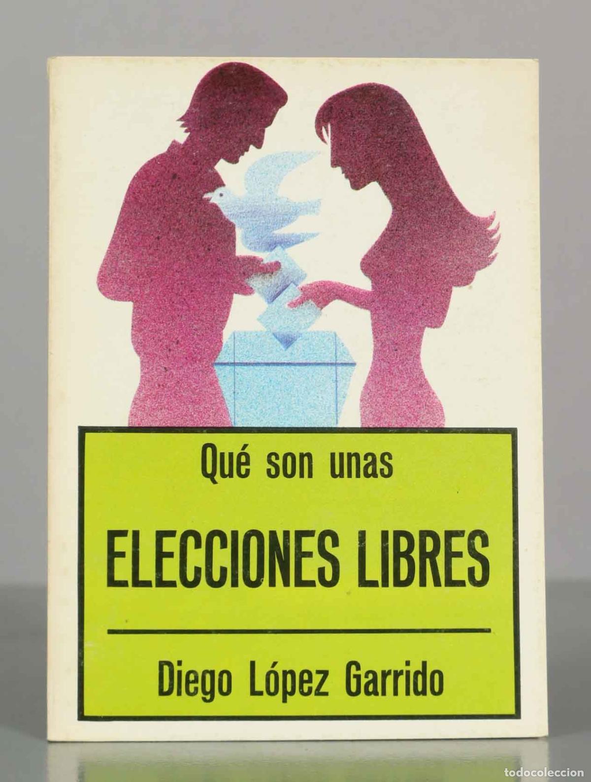 Libros de segunda mano: Qu&eacute; son unas ELECCIONES LIBRES. Diego L&oacute;pez Garrido.
