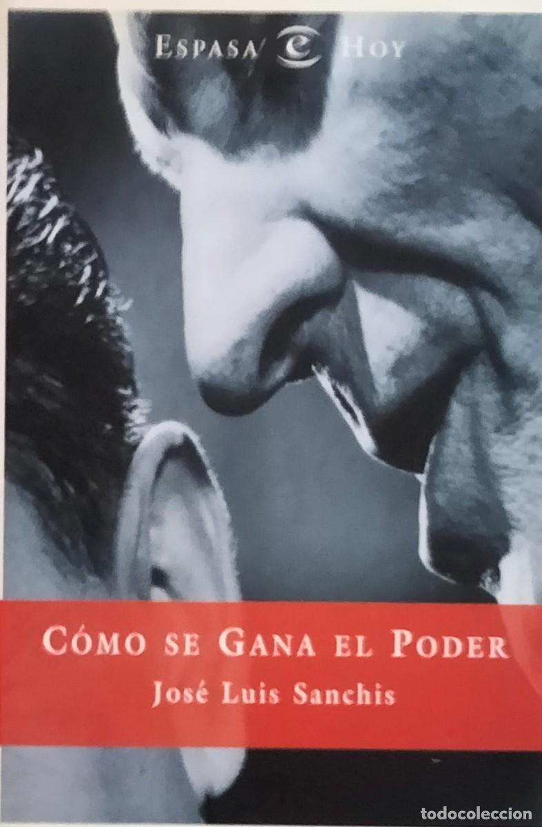 Libros de segunda mano: Jose Luis Sanch&iacute;s-Como se gana el poder.Espasa.1996. - Foto 1