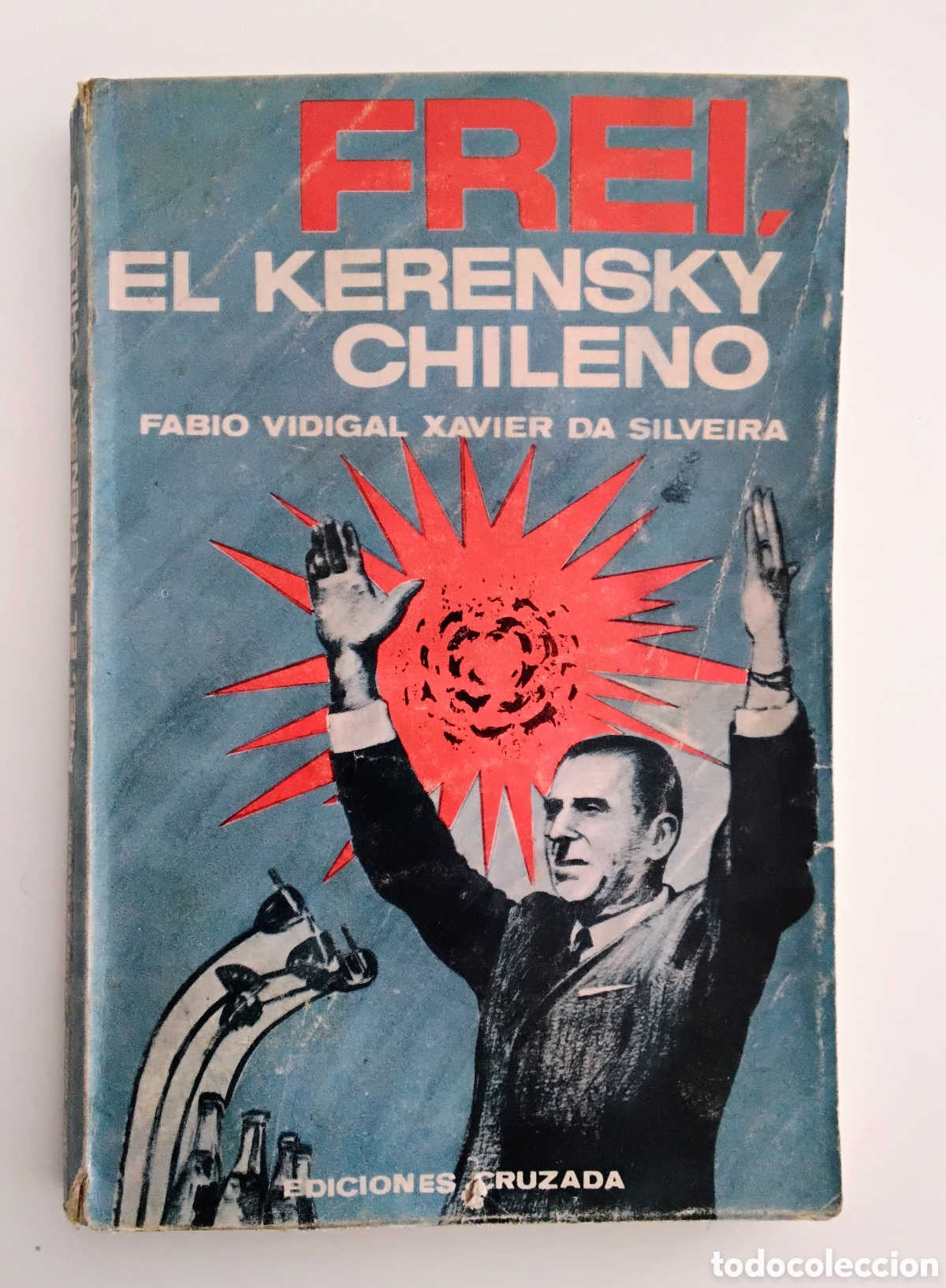 Libros de segunda mano: Fabio Vidigal Xavier da Silveira &mdash; Frei, el Kerensky chileno. Buenos Aires, Ediciones Cruzada, 1968