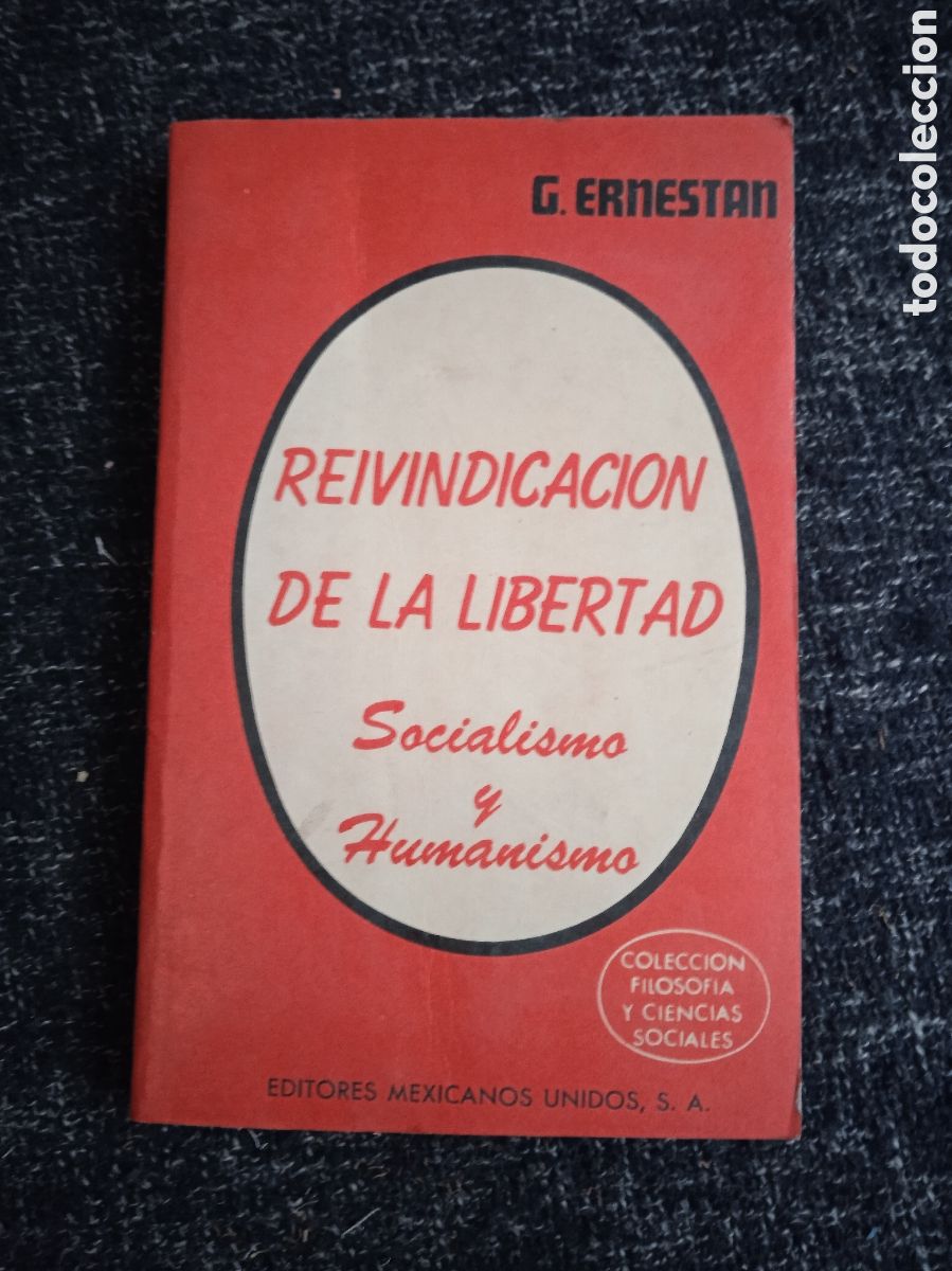 Libros de segunda mano: REIVINDICACION DE LA LIBERTAD. SOCIALISMO Y HUMANISMO. / G. ERNESTAN