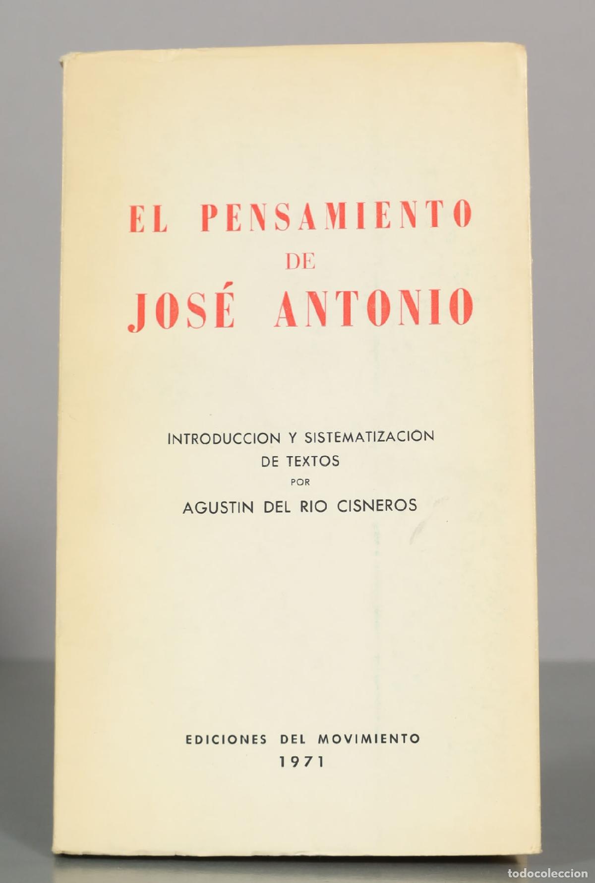 Libros de segunda mano: EL PENSAMIENTO DE JOS&Eacute; ANTONIO. EDICIONES DEL MOVIMIENTO 1971. AGUSTIN DEL RIO CISNEROS.