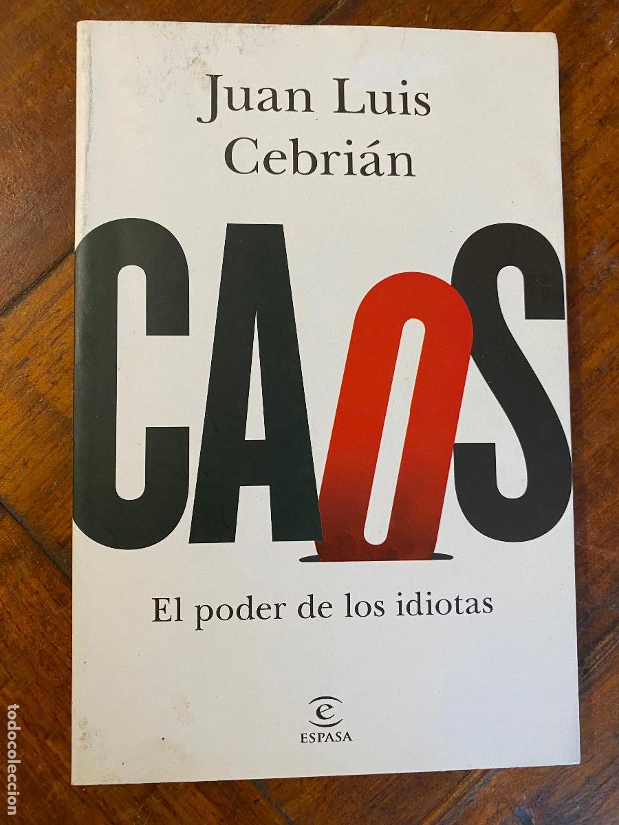 Libros de segunda mano: Caos: El poder de los idiotas.- Cebri&aacute;n, Juan Luis
