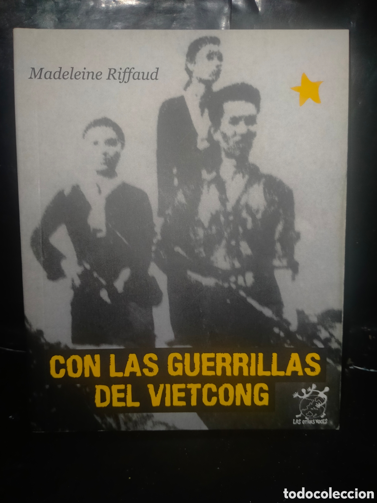 Libros de segunda mano: MADELEINE RIFFAUD. CON LAS GUERRILLAS DEL VIETCONG .LAS OTRAS VOCES