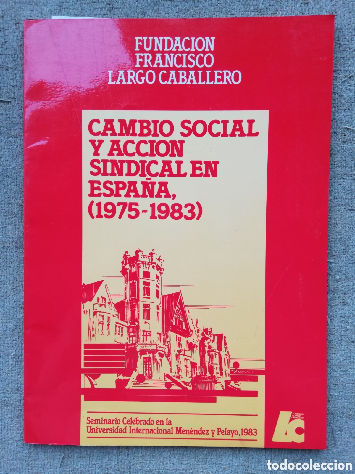 Libros de segunda mano: Fundaci&oacute;n Francisco Largo Caballero. Cambio social y acci&oacute;n sindical en Espa&ntilde;a, (1975-1983)