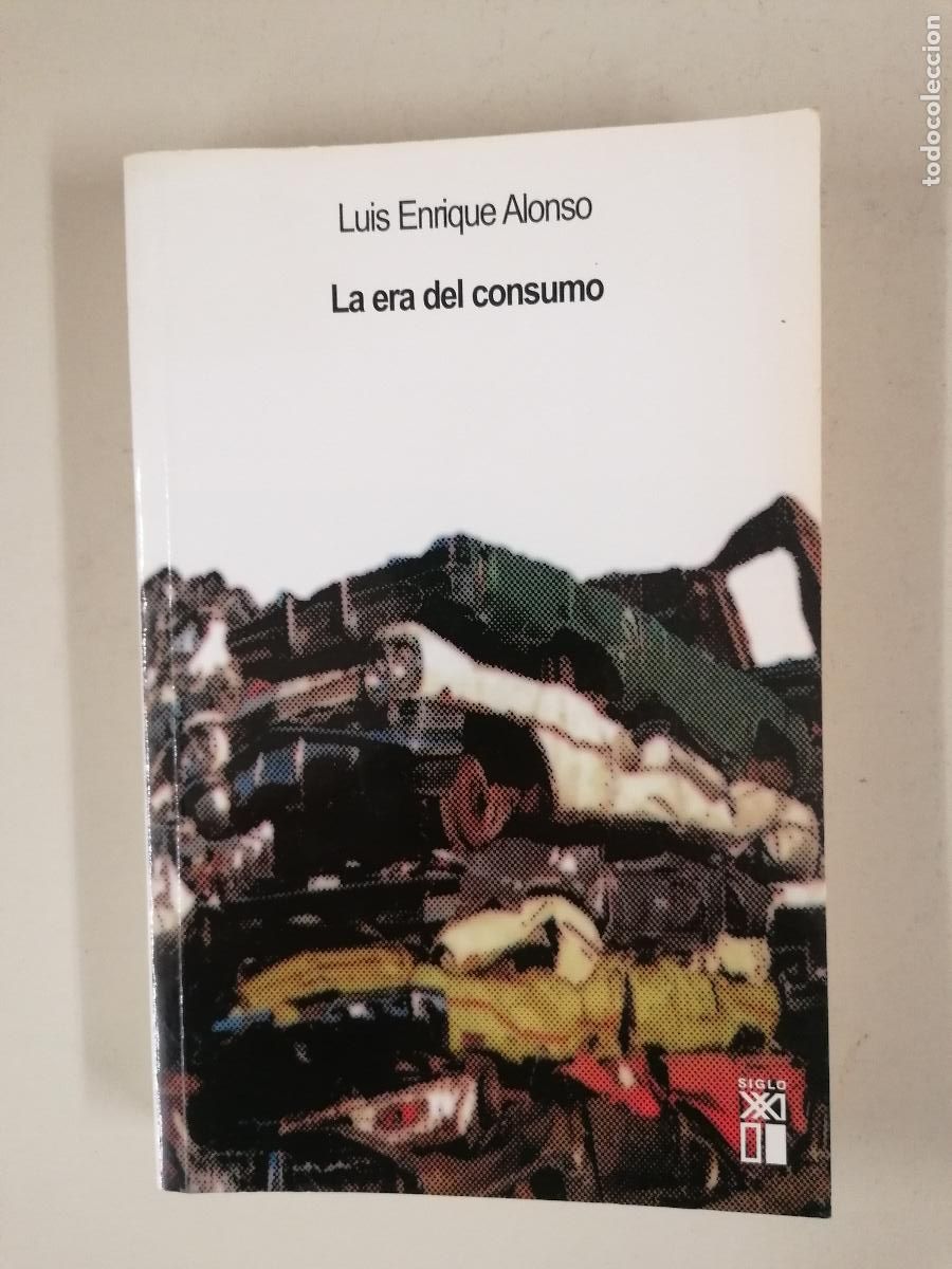 Libros de segunda mano: La era del consumo. Luis Enrique Alonso. Pensamiento siglo XXI