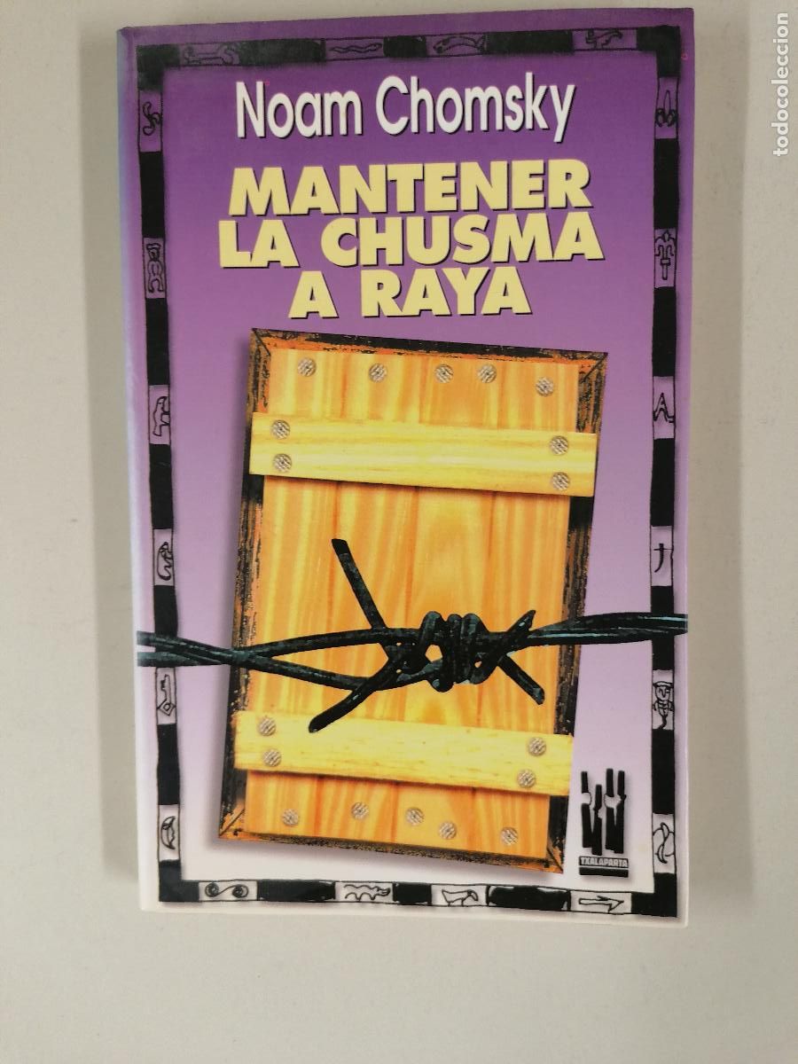 Libros de segunda mano: NOAM CHOMSKY. MANTENER LA CHUSMA A RAYA. TXALAPARTA.