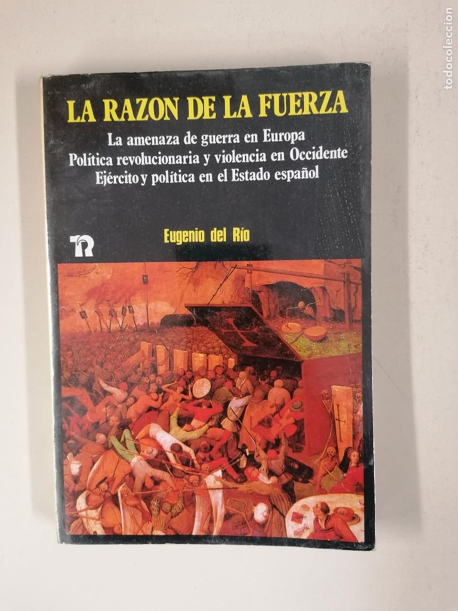 Libros de segunda mano: LA RAZ&Oacute;N DE LA FUERZA. EUGENIO DEL R&Iacute;O. EDITORIAL REVOLUCI&Oacute;N